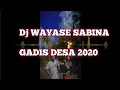 Download Lagu WAYASE TERBARU SABINA GADIS DESA 2020