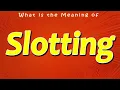 What is the Meaning of Slotting