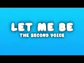Let Me Be - The Second Voice (Lyrics)