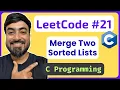 LeetCode 21 - Merge Two Sorted Lists C Solution Linked Lists in C
