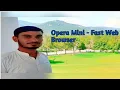 Talking about Opera Mini - Fast Web Browser Sameer Technical