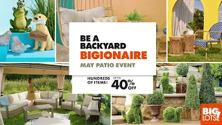 Be a Backyard Bigionaire at the Big Lots May Patio Event Hundreds of Items Up to 40 Off