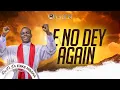 Download Lagu E NO DEY AGAIN WITH REV FR EJIKE MBAKA 27-09-2023