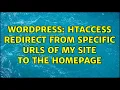 Wordpress htaccess redirect from specific urls of my site to the homepage 2 Solutions