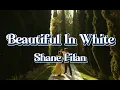 Download Lagu Beautiful In White - Shane Filan (Lyrics Video)