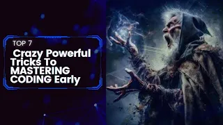 TOP 7 Crazy Powerful Tricks To MASTERING CODING Early