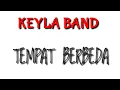 Download Lagu KEYLA BAND - TEMPAT BERBEDA ( ORIGINAL SONG )