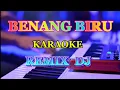 BENANG BIRU _ KARAOKE REMIX DJ _ Nada pria