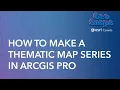 How to Make a Thematic Map Series in ArcGIS Pro