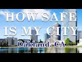 Is Oakland California One of America s Most Dangerous Cities How Safe is Oakland