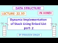 Data structure lecture 22 10 Dynamic stack implementation using singly linked list part 2 in hindi