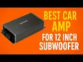 Top 5 Best Car Amplifiers for 12 Inch Subwoofer