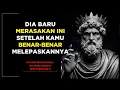 Lagu Dia Baru Merasakan Ini Saat Kamu Benar-Benar Melepaskannya | Psikologi Stoikisme
