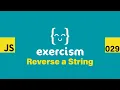 JavaScript on Exercism 029 - Reverse a String