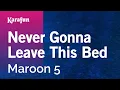 Download Lagu Never Gonna Leave This Bed - Maroon 5 | Karaoke Version | KaraFun