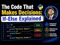 The Code That Makes Decisions If-Else Explained