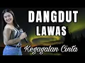 Download Lagu DANGDUT LAWAS KEGAGALAN CINTA