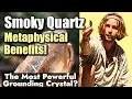 Smoky Quartz Crystal Metaphysical Benefits Smoky Quartz is the Most Powerful Grounding Crystal