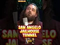 San Angelo s Underground Jailhouse Tunnel