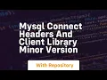 mysql connect headers and client library minor version