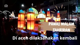 Download PAWAI MALAM TAKBIR MERIAH DI BANDA ACEH MP3