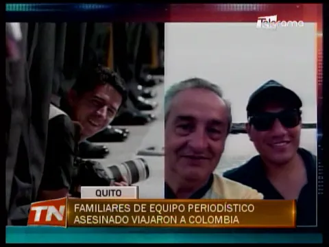 Familiares de equipo periodístico asesinado viajaron a Colombia