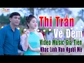 Download Lagu ✔️ VIDEO/MV Thị Trấn Về Đêm, Đa Tạ Liên Khúc Nhạc Lính Gia Tiến Ngọt Ngào Say Đắm Nhiều Thế Hệ