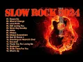 Download Lagu The Best of Slow Rock 2024 🔥💥 Best Slow Rock Hits 🎸💥