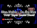 Download Lagu Alan Walker - On My Way || Versi Koplo Cendol Dawet
