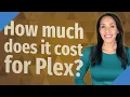 How much does it cost for Plex