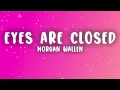 Morgan Wallen - Eyes Are Closed (Lyrics)