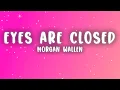 Download Lagu Morgan Wallen - Eyes Are Closed (Lyrics)