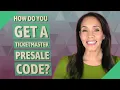 How do you get a Ticketmaster presale code