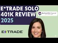 E Trade Solo 401k Review 2025 Why Self-Directed Beats the Basic Plan Every Time