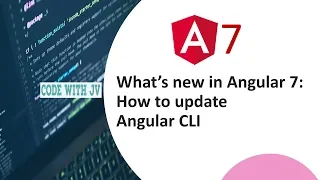 What s new in Angular 7 How to update your angular cli version