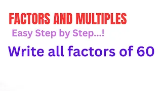 How to Write All Factors of 60 Factors and Multiples Easy Step-by-Step