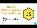 06 5 Print all items in array from last one to the beginning - JS Arrays