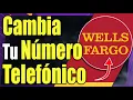Como Cambiar El Numero De Telefono en Wells Fargo