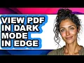 How to View Pdf in Dark Mode in Edge full Guide