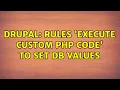 Drupal Rules Execute custom PHP code to set DB Values