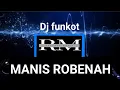 DJ FUNKOT - MANIS ROBENAH NEW 2024 ||BYALMIRABERTO