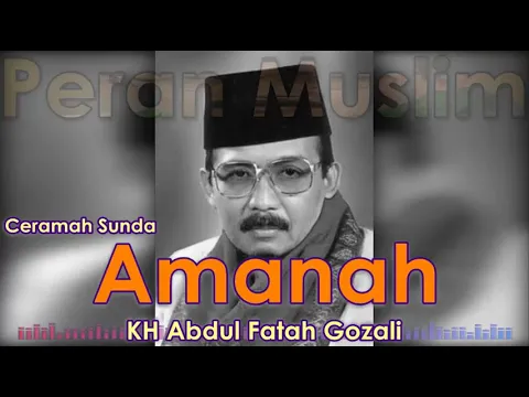 Download MP3 Tabligh Akbar KH Abdul Fatah Gozali - Amanah Full Ceramah Sunda