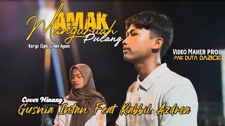Download Amak Manyuruah Pulang ( Cover ) Gusnia Intan Feat Rabbil Azdma MP3