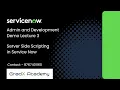 Service Now Development Demo Server Side Scripting Lecture 3