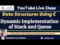 Data Structures using C Class 14 Dynamic Implementation of Stacks and Queues