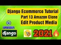 Python Django Ecommerce Tutorial Part 13 Amazon Clone Edit Product Media Product Media Delete