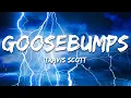 Travis Scott - goosebumps (Lyrics) ft. Kendrick Lamar