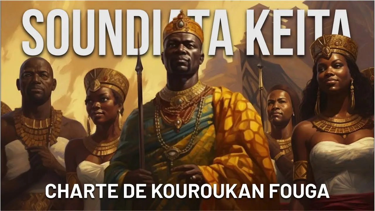 La Charte du KOUROUKAN FOUGA: la 1ère déclaration des droits de l'Homme de l'histoire