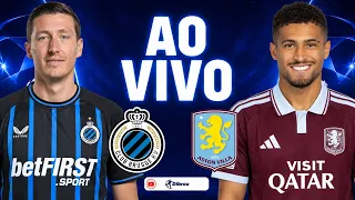 AO VIVO: CLUB BRUGGE X ASTON VILLA CHAMPIONS LEAGUE DIRETO DO JAN BREYDEL STADIUM | NARRAÇÃO