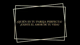 ¿Quién es tu pareja perfecta? ¿Existe el amor de tu vida?